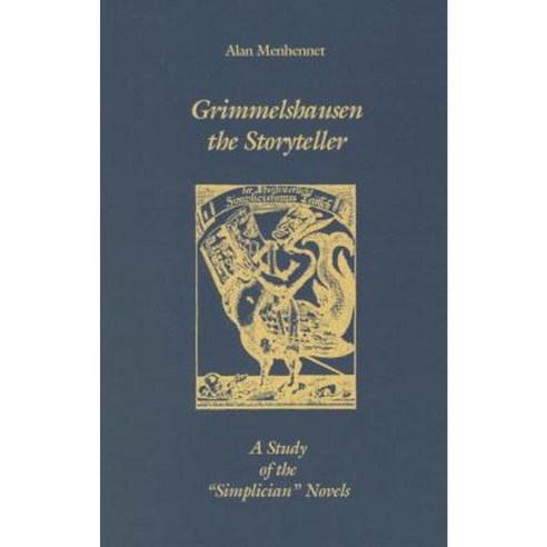 Grimmelshausen the Storyteller: A Study of the Simplician'' Novels Hardcover, Camden House