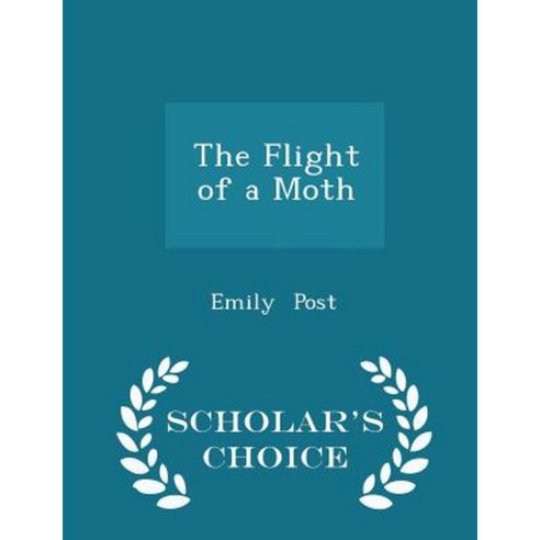 The Flight of a Moth - Scholar''s Choice Edition Paperback