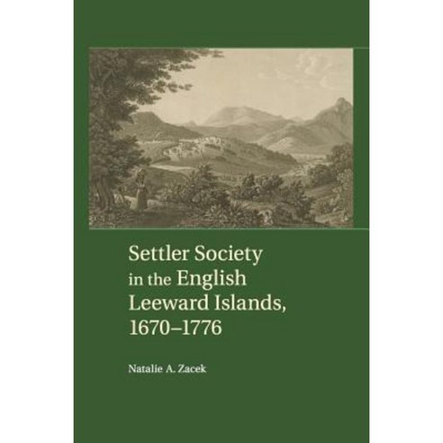 Settler Society in the English Leeward Islands 1670-1776 Paperback, Cambridge University Press