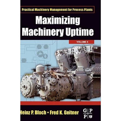 Maximizing Machinery Uptime Hardcover, Gulf Professional Publishing