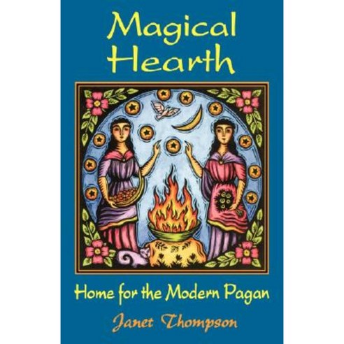 Magical Hearth: Home for the Modern Pagan Paperback, Weiser Books