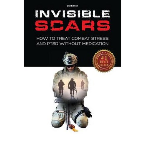 Invisible Scars: How to Treat Combat Stress and Ptsd Without Medication Paperback, Documeant Publishing