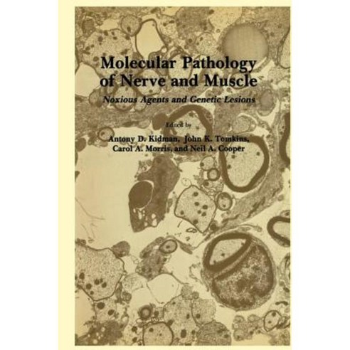 Molecular Pathology of Nerve and Muscle: Noxious Agents and Genetic Lesions Paperback, Humana Press