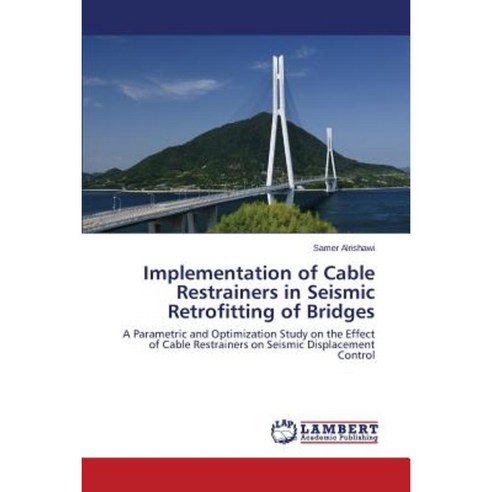 Implementation of Cable Restrainers in Seismic Retrofitting of Bridges Paperback, LAP Lambert Academic Publishing