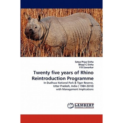 Twenty Five Years of Rhino Reintroduction Programme Paperback, LAP Lambert Academic Publishing