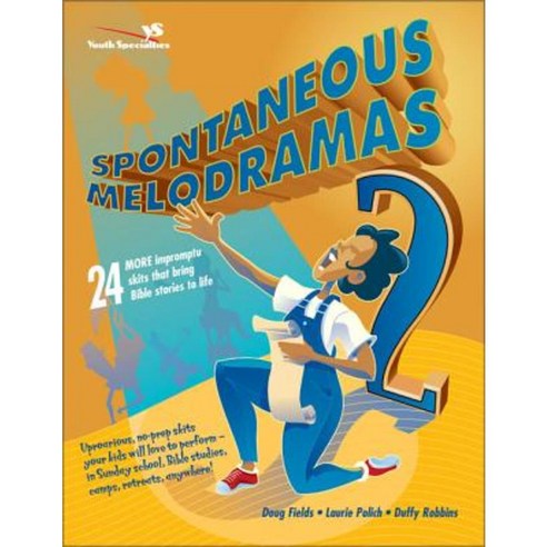 Spontaneous Melodramas 2: 24 More Impromptu Skits That Bring Bible Stories to Life Paperback, Zondervan/Youth Specialties