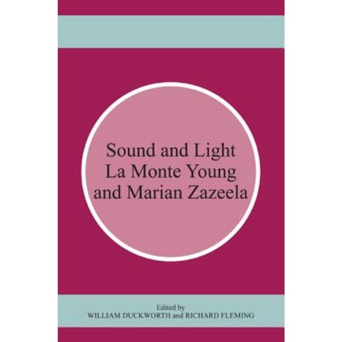 Sound and Light: La Monte Young and Marian Zazeela Paperback, Bucknell University Press
