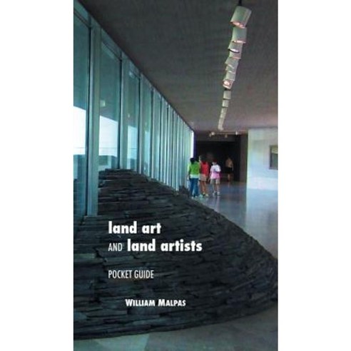 Land Art and Land Artists: Pocket Guide Hardcover, Crescent Moon Publishing