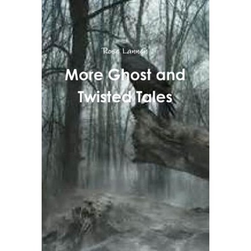More Ghost and Twisted Tales Paperback, Lulu.com