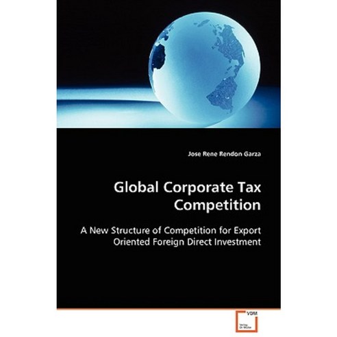 Global Corporate Tax Competition Paperback, VDM Verlag