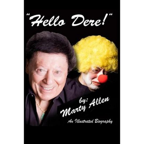 Hello Dere!: An Illustrated Biography by Marty Allen Paperback, Createspace