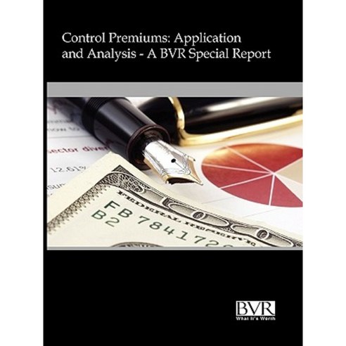 Control Premiums: Application and Analysis Paperback, Business Valuation Resources