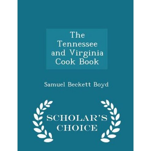 The Tennessee and Virginia Cook Book - Scholar''s Choice Edition Paperback
