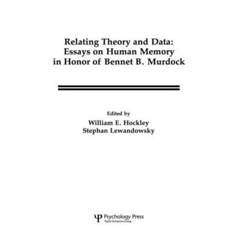 Relating Theory and Data: Essays on Human Memory in Honor of Bennet B. Murdock Paperback, Psychology Press