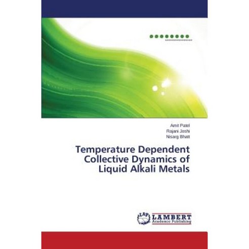 Temperature Dependent Collective Dynamics of Liquid Alkali Metals Paperback, LAP Lambert Academic Publishing