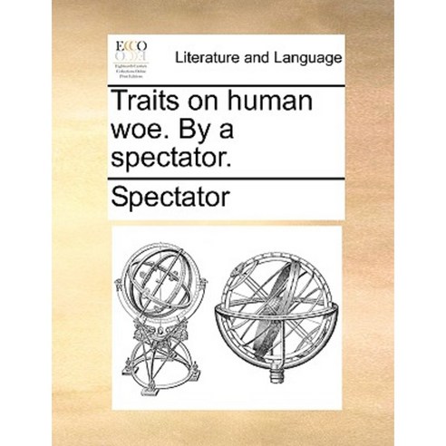 Traits on Human Woe. by a Spectator. Paperback, Gale Ecco, Print Editions