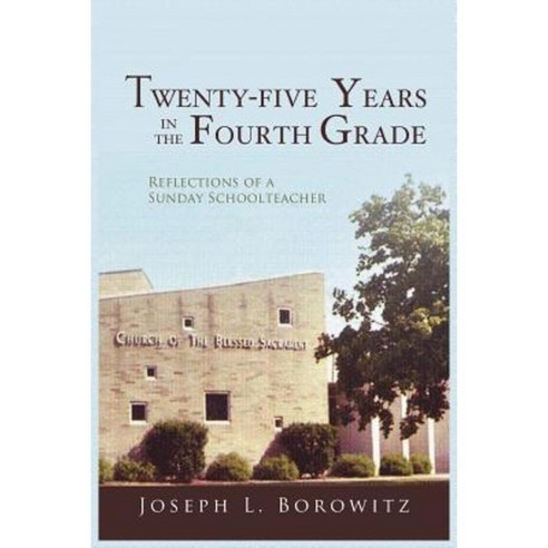 Twenty-Five Years in the Fourth Grade: Reflections of a Sunday Schoolteacher Paperback, Hancock Press
