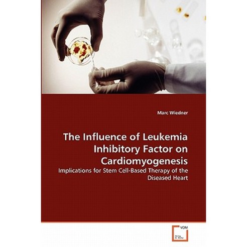 The Influence of Leukemia Inhibitory Factor on Cardiomyogenesis Paperback, VDM Verlag