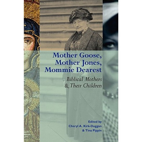 Mother Goose Mother Jones Mommie Dearest: Biblical Mothers and Their Children Paperback, Society of Biblical Literature