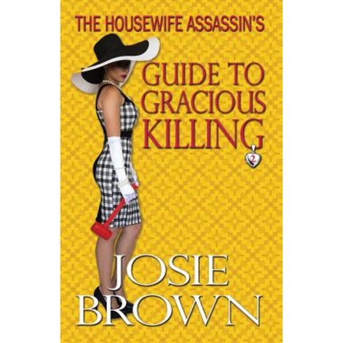 The Housewife Assassin''s Guide to Gracious Killing Paperback, Signal Press