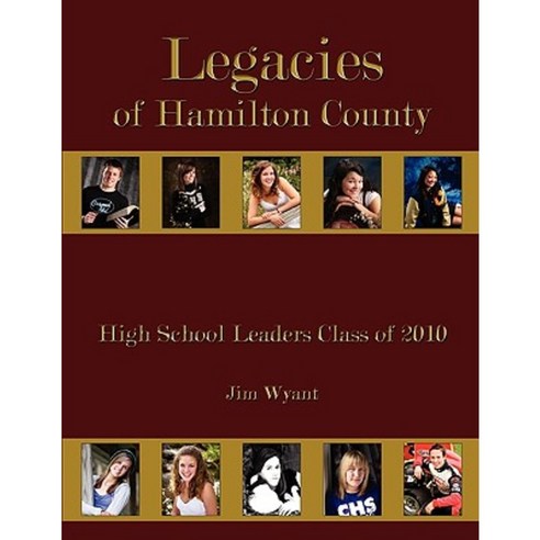 Legacies of Hamilton County: High School Leaders Class of 2010 Paperback, Authorhouse