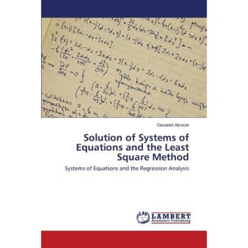 Solution of Systems of Equations and the Least Square Method Paperback, LAP Lambert Academic Publishing