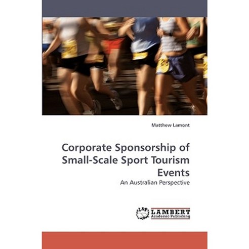 Corporate Sponsorship of Small-Scale Sport Tourism Events Paperback, LAP Lambert Academic Publishing