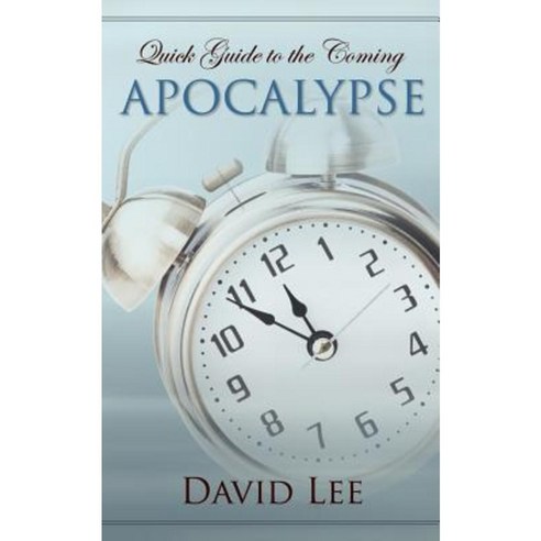 Quick Guide to the Coming Apocalypse Paperback, Word Alive Press