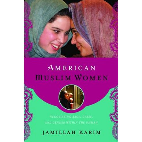 American Muslim Women: Negotiating Race Class and Gender Within the Ummah Hardcover, New York University Press