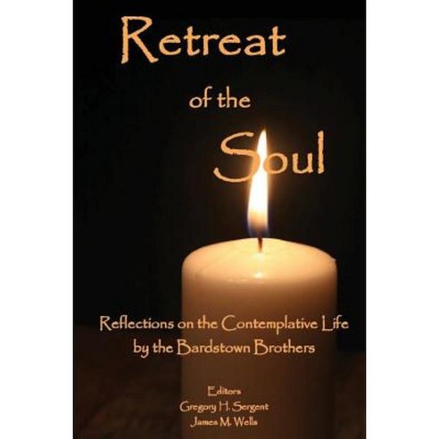 Retreat of the Soul: Reflections on the Contemplative Life Paperback, Hopeway Publishing