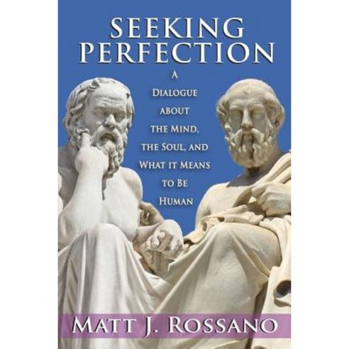 Seeking Perfection: A Dialogue about the Mind the Soul and What It Means to Be Human Paperback, Routledge