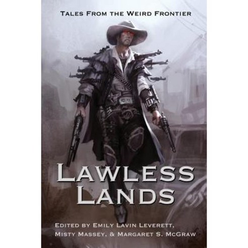 Lawless Lands: Tales of the Weird Frontier Paperback, Falstaff Books, LLC