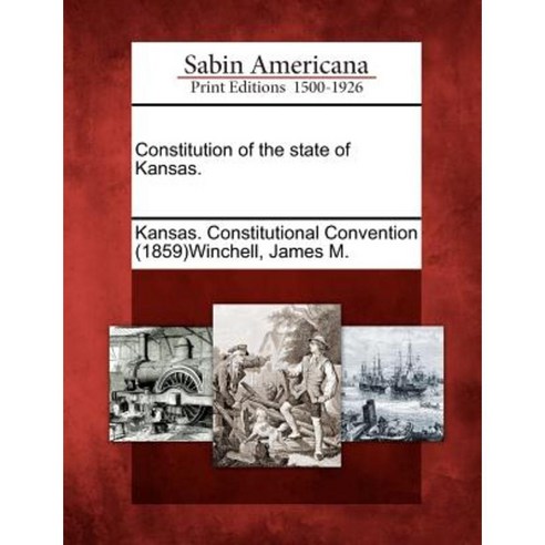 Constitution of the State of Kansas. Paperback, Gale, Sabin Americana