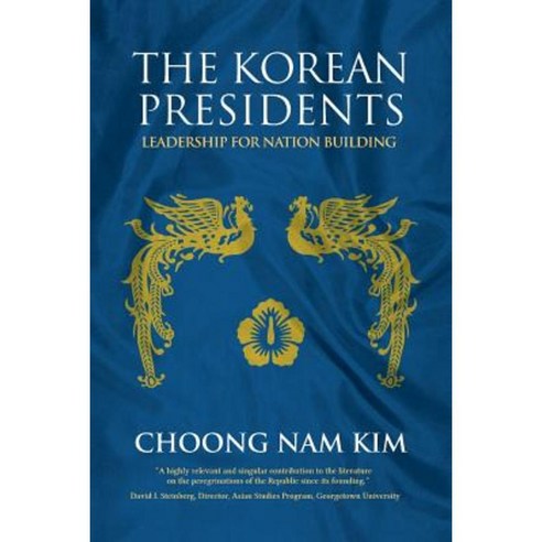 The Korean Presidents: Leadership for Nation Building Paperback, Eastbridge Books