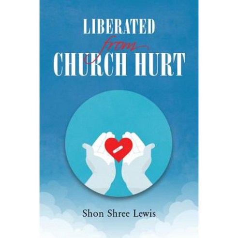 Liberated from Church Hurt Paperback, Page Publishing, Inc.