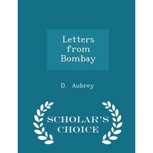 Letters from Bombay - Scholar''s Choice Edition Paperback