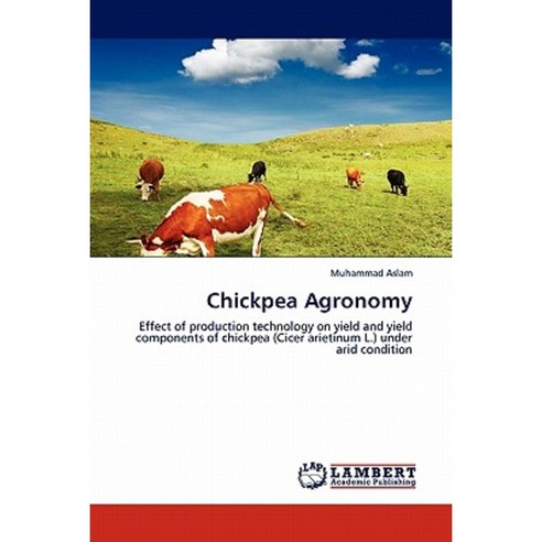 Chickpea Agronomy Paperback, LAP Lambert Academic Publishing