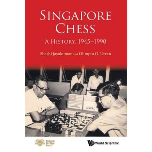 Singapore Chess: A History 1945-1990 Paperback, World Scientific Publishing Company