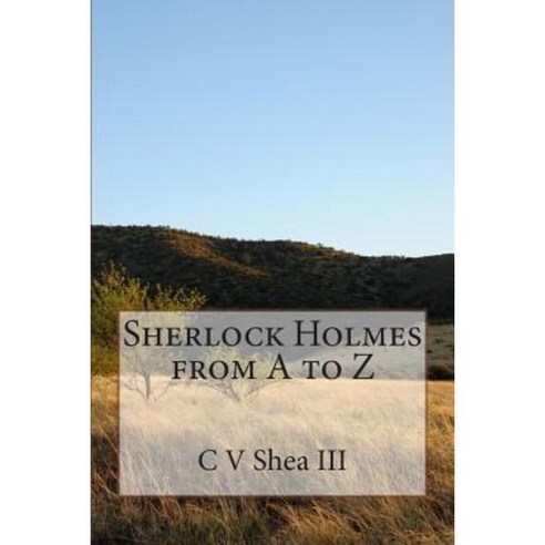 Sherlock Holmes from A to Z Paperback, Cvshea III
