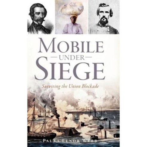 Mobile Under Siege: Surviving the Union Blockade Hardcover, History Press Library Editions