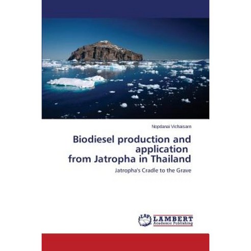 Biodiesel Production and Application from Jatropha in Thailand Paperback, LAP Lambert Academic Publishing