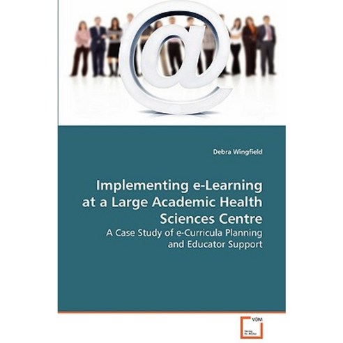 Implementing E-Learning at a Large Academic Health Sciences Centre Paperback, VDM Verlag Dr. Mueller E.K.
