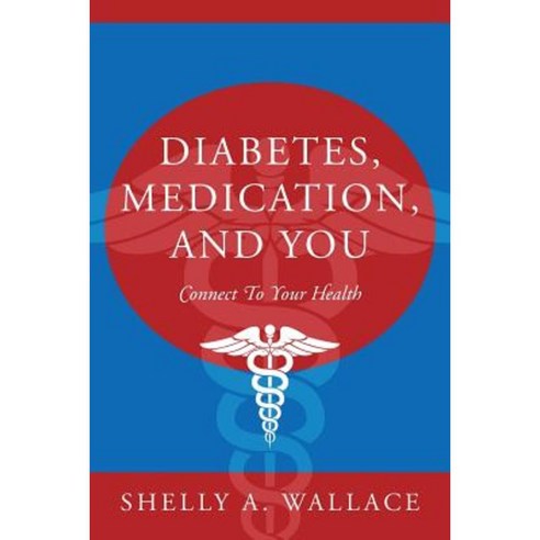 Diabetes Medication and You: Connect to Your Health Paperback, Outskirts Press