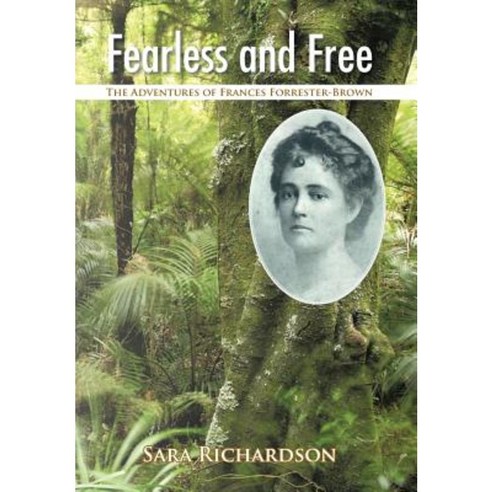 Fearless and Free: The Adventures of Frances Forrester-Brown Hardcover, Authorhouse