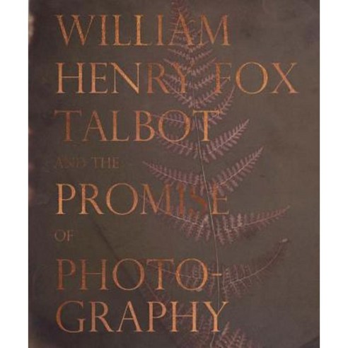 William Henry Fox Talbot and the Promise of Photography Hardcover, Carnegie Museum of Art