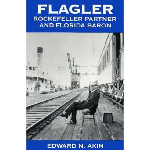 Flagler: Rockefeller Partner and Florida Baron Paperback, University Press of Florida