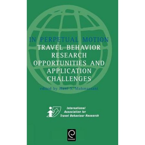 In Perpetual Motion: Travel Behaviour Research Opportunities and Application Challenges Hardcover, Pergamon