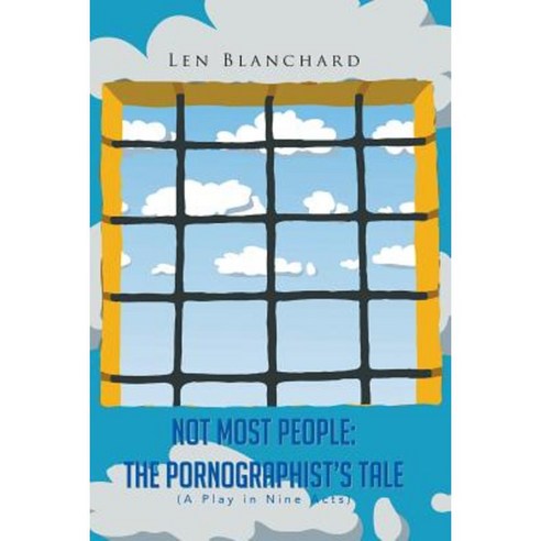 Not Most People: The Pornographist''s Tale: (A Play in Nine Acts) Paperback, Authorhouse