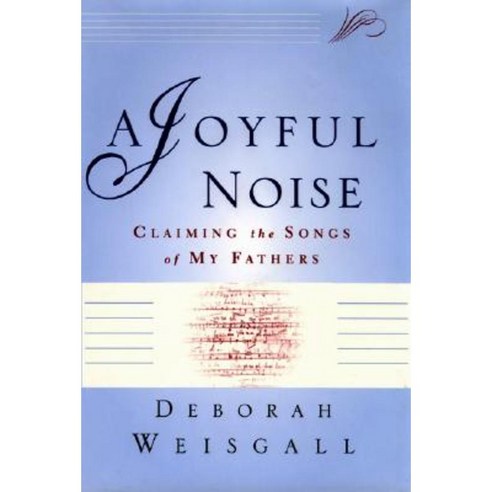 A Joyful Noise: Claiming the Songs of My Fathers Paperback, Grove Press