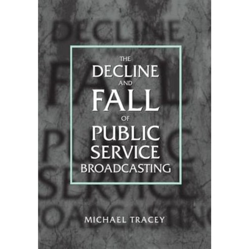 Decline and Fall of Public Service Broadcasting Hardcover, OUP Oxford